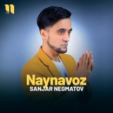 Песня Sanjar Negmatov - Naynavoz