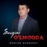 Песня Inomjon Mahmudov - Sevgim o'lmoqda