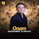 Песня Ravshanbek Tojimatov - Onam