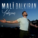 Песня Mali Dalkıran - Yoksun