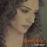 Песня Serpil Kılıç - Gidiyorum