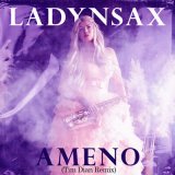 Песня Ladynsax - Ameno (Tim Dian Remix)