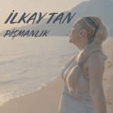 Песня İLKAY TAN - PİŞMANLIK