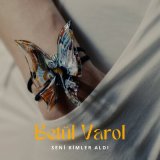 Песня Betül Varol - SENİ KİMLER ALDI