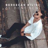 Песня Berkecan Kılınç - Al Beni Beni