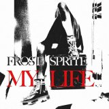 Песня FROST SPRITE - MY LIFE