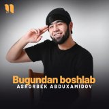 Песня Asrorbek Abduxamidov - Bugundan boshlab