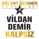 Песня Vildan Demir - Kalpsiz