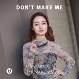 Песня Yasmina Tyrnakova - Don’t make me