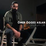 Песня Ömer Öggeş Aslan - Unuttum Gitti