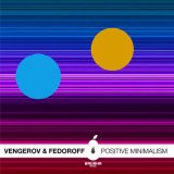 Песня Vengerov & Fedoroff - Positive Minimalism (Max Fedorov Remix)