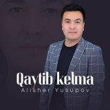 Песня Alisher Yusupov - Qaytib kelma