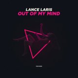 Песня Lance Laris - Out of My Mind