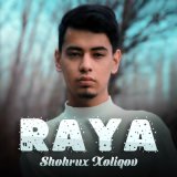 Песня Shohrux Xoliqov - Raya