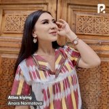 Песня Anora Normatova - Atlas kiying