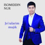 Песня Isomiddin Nur - Jo'ralarim mujik