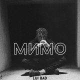 Песня Lui Bad - Мимо