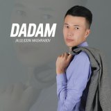 Песня Jaloliddin Mashrabov - Dadam