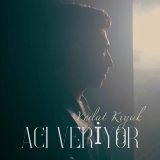 Песня Vedat Kıyak - Acı Veriyor