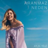 Песня Aylin Yeliz - Aranmaz Neden