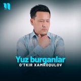 Песня O'tkir Xamroqulov - Yuz burganlar