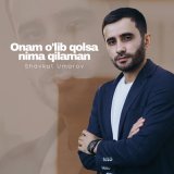 Песня Shavkat Umarov - Onam o'lib qolsa nima qilaman