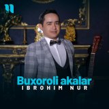 Песня Ibrohim Nur - Buxoroli akalar