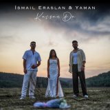 Песня İsmail Eraslan & Yaman - Kaçsan Da