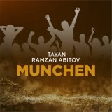 Песня Tayan, Ramzan Abitov - MUNCHEN (Hymn 1)