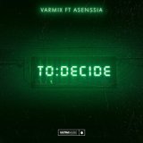 Песня Varmix, Asenssia - To Decide