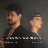 Песня Kerem Öztürk & Çiğdem Solmaz - Drama Köprüsü