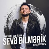 Песня Kənan Qədimov - Sən Ögəni, Mən Özgəni Sevə Bilmərik