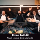 Песня Emre Tatlıdil - Nasıl Duram Ben Maraş'ta