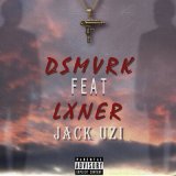 Песня dsmvrk, LXNER - Jack Uzi