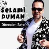 Песня Selami Duman - Direndim Ben