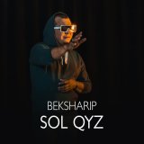 Песня BekSharip - SOL QYZ