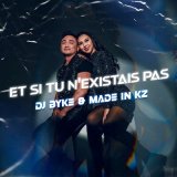 Песня Made in KZ, DJ BYKE - Et si tu n'existais pas