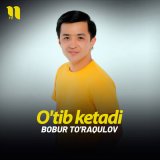 Песня Bobur To'raqulov - O'tib ketadi