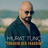 Песня Murat Tunç - Yanarım Ben Yanarım