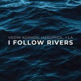 Песня Vadim Adamov, Hardphol, i La - I Follow Rivers