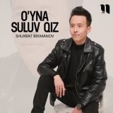 Песня Shuxrat Bekmanov - O'yna suluv qiz