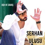 Песня Serhan Ulusu - Aşk Ve Savaş