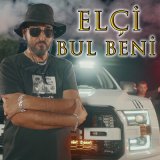 Песня Elçi - Bul Beni