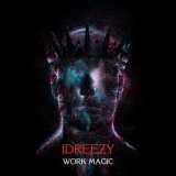 Песня Idreezy - Work Magic