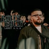 Песня LANET A.K.A - Rolly Rolly