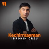 Песня Ibrohim Orzu - Kechirmayman