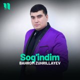 Песня Bahrom Zuhrillayev - Sog'indim