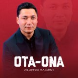 Песня Dilmurod Nazarov - Ota-ona