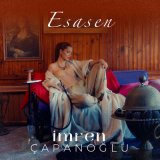 Песня İmren Çapanoğlu - Esasen