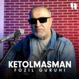 Песня Fozil guruhi - Ketolmasman